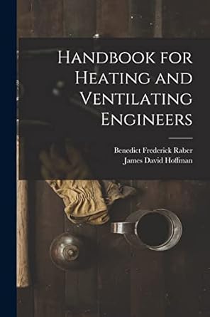 handbook for heating and ventilating engineers 1st edition james david hoffman ,benedict frederick raber
