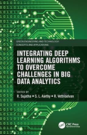 integrating deep learning algorithms to overcome challenges in big data analytics 1st edition r sujatha ,s l