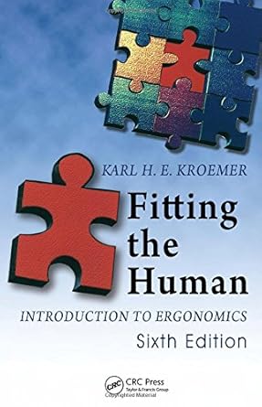 fitting the human introduction to ergonomics 1st edition karl h e kroemer 1420055399, 978-1420055399