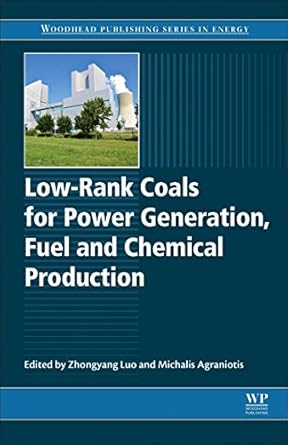 low rank coals for power generation fuel and chemical production 1st edition zhongyang luo ,michalis