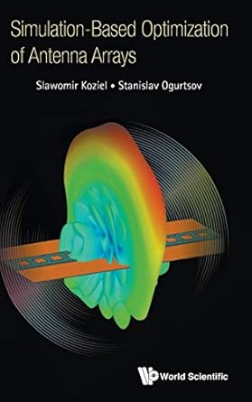 simulation based optimization of antenna arrays 1st edition slawomir koziel ,stanislav ogurtsov 1786345986,