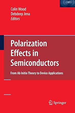 polarization effects in semiconductors from ab initio theory to device applications 1st edition colin wood
