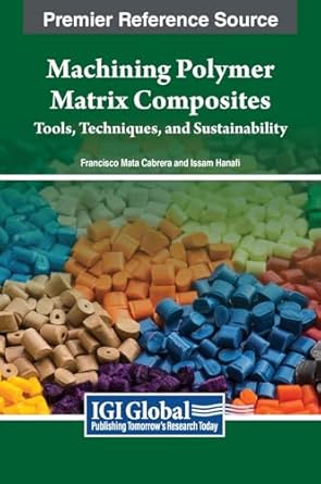 machining polymer matrix composites tools techniques and sustainability 1st edition francisco mata cabrera