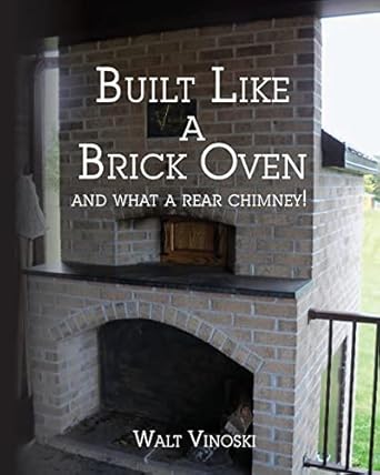 built like a brick oven and what a rear chimney 1st edition walt vinoski 1492831581, 978-1492831587