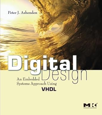 digital design an embedded systems approach using vhdl 1st edition peter j ashenden 0123695287, 978-0123695284