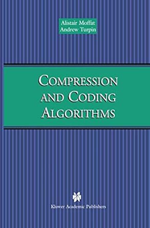 compression and coding algorithms 1st edition alistair moffat ,andrew turpin 0792376684, 978-0792376682