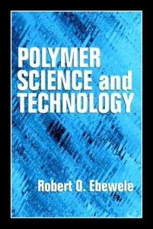 polymer science and technology 1st edition robert o ebewele 0849389399, 978-0849389399