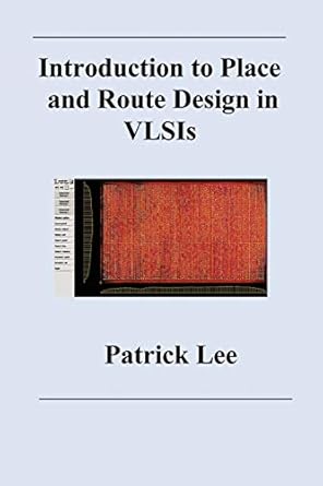 introduction to place and route design in vlsis 1st edition patrick lee 1430304928, 978-1430304920