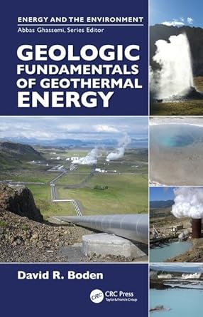 geologic fundamentals of geothermal energy 1st edition david r boden 1498708773, 978-1498708777