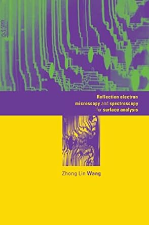 reflection electron microscopy and spectroscopy for surface analysis 1st edition zhong lin wang 0521482666,