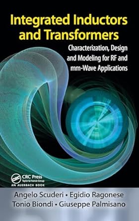 integrated inductors and transformers characterization design and modeling for rf and mm wave applications