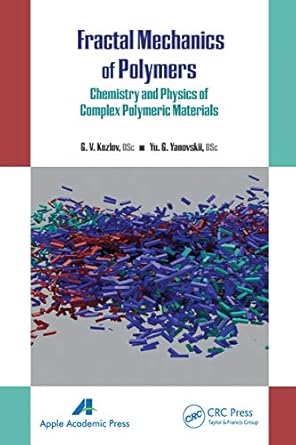 fractal mechanics of polymers 1st edition yu g yanovskii ,g v kozlov 1774633574, 978-1774633571