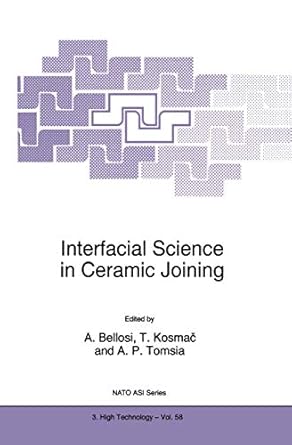 interfacial science in ceramic joining 1st edition alida bellosi ,tomaz kosmac ,antoni p tomsia 0792352211,