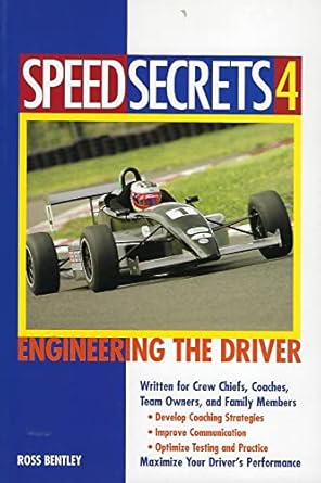 speed secrets 4 engineering the driver 1st edition ross bentley 0760321604, 978-0760321607