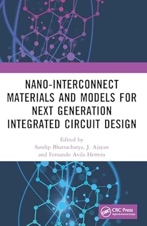 nano interconnect materials and models for next generation integrated circuit design 1st edition sandip