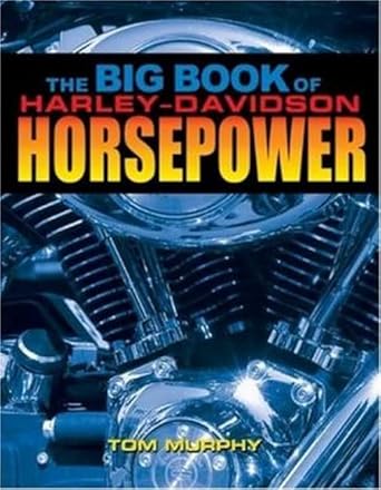 the big book of harley davidson horsepower evolution twin cam and v rod 1st edition tom murphy 188431354x,