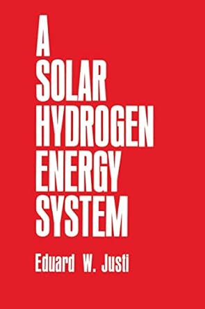 a solar hydrogen energy system 1st edition eduard w justi 030642150x, 978-0306421501