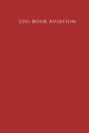 log book aviation log book aviation pilot log book 1st edition log book aviation 1672722373, 978-1672722377