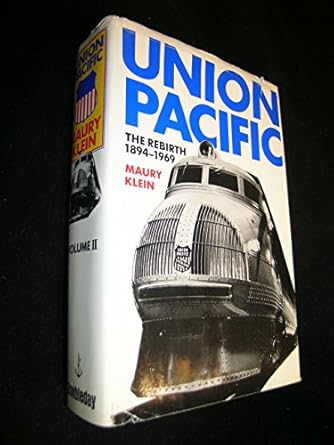 union pacific the rebirth 1894 1969 1st edition maury klein 0385177356, 978-0385177351