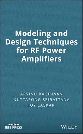 modeling and design techniques for rf power amplifiers 1st edition arvind raghavan ,nuttapong srirattana ,joy