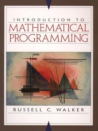 introduction to mathematical programming 1st edition russell c walker 0132637650, 978-0132637657