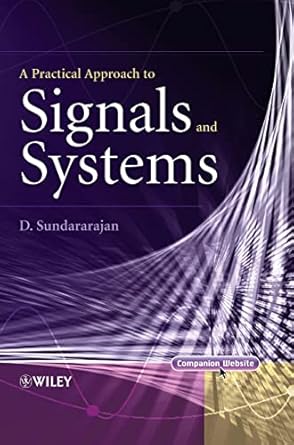 a practical approach to signals and systems 1st edition d sundararajan 0470823534, 978-0470823538
