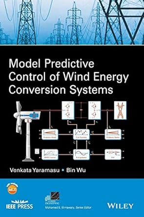 model predictive control of wind energy conversion systems 1st edition venkata yaramasu ,bin wu 1118988582,