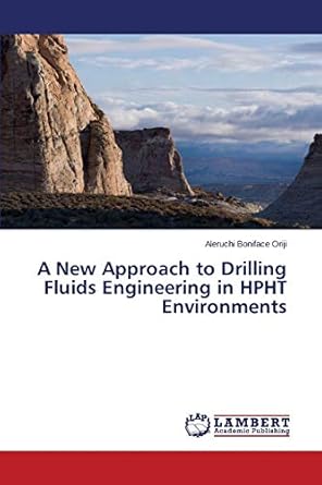 a new approach to drilling fluids engineering in hpht environments 1st edition aleruchi boniface oriji
