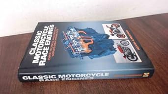 classic motorcycle race engines expert technical analysis of the worlds great power units 1st edition kevin