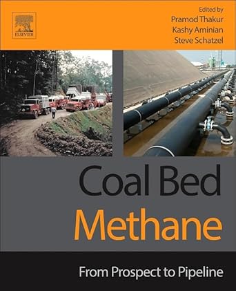 coal bed methane from prospect to pipeline 1st edition pramod thakur ,steven j schatzel ,kashy aminian