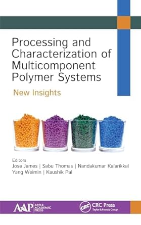 processing and characterization of multicomponent polymer systems new insights 1st edition jose james ,sabu