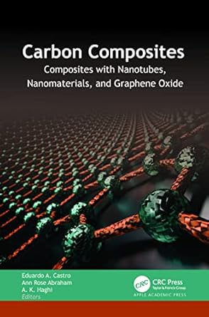 carbon composites 1st edition eduardo a castro ,ann rose abraham ,a k haghi 177491249x, 978-1774912492