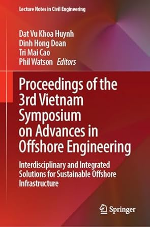proceedings of the 3rd vietnam symposium on advances in offshore engineering interdisciplinary and integrated