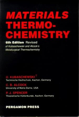 materials thermochemistry 1st edition c b alcock ,o kubaschewski ,p j spencer 0080418880, 978-0080418889