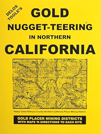 gold nugget teering and prospecting in northern california an epic journal of classic information 1st edition
