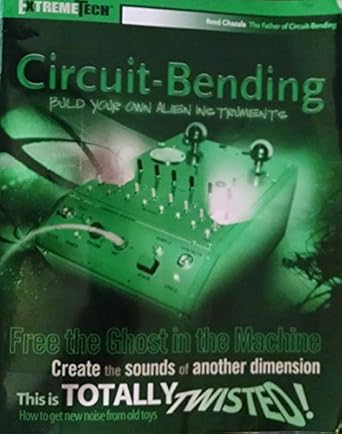 circuit bending build your own alien instruments 1st edition reed ghazala 0764588877, 978-0764588877