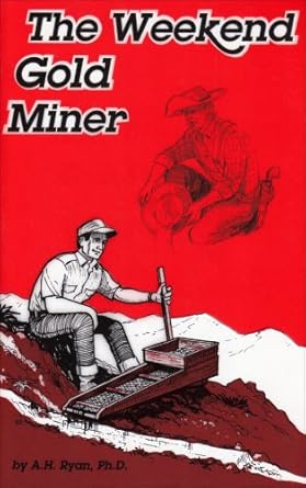 the weekend gold miner 1st edition andrew h ryan 0935182462, 978-0935182460