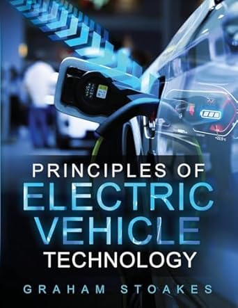 principles of electric vehicle technology 1st edition graham stoakes ,stoakes 0992949270, 978-0992949273