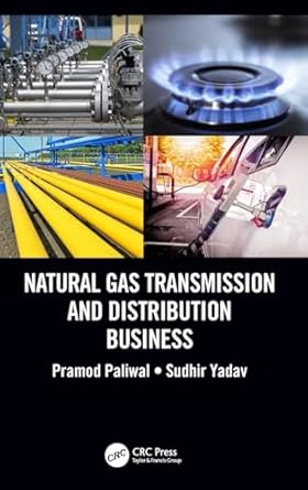 natural gas transmission and distribution business 1st edition sudhir yadav ,pramod paliwal 1138598305,