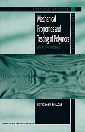 mechanical properties and testing of polymers an a z reference 1st edition g m swallowe 0412801701,