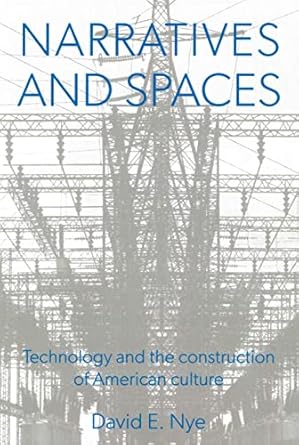 narratives and spaces technology and the construction of american culture 1st edition david e nye 0859895556,