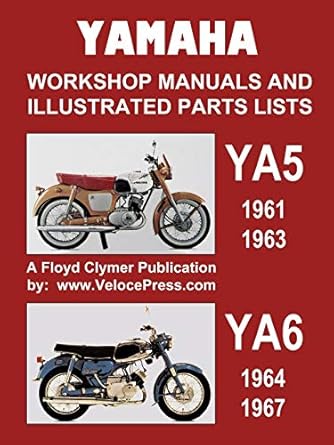 yamaha ya5 and ya6 workshop manuals and illustrated parts lists 1961 1967 1st edition floyd clymer