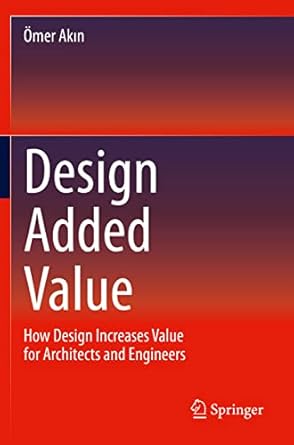 design added value how design increases value for architects and engineers 1st edition omer akin 3030288625,