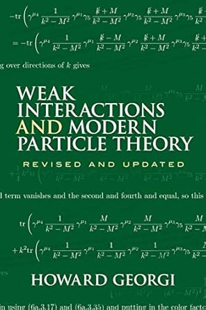weak interactions and modern particle theory 1st edition howard georgi 0486469042, 978-0486469041