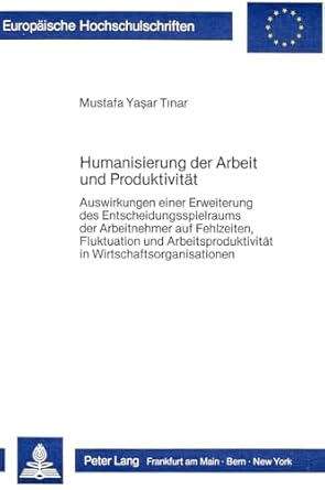 humanisierung der arbeit und produktivitat auswirkungen einer erweiterung des entscheidungsspielraums der
