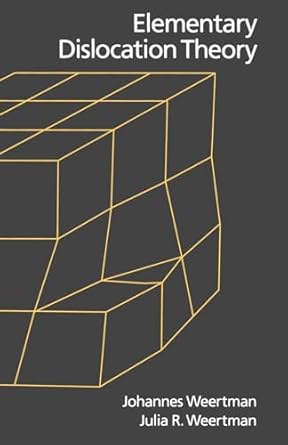 elementary dislocation theory 1st edition johannes weertman ,julia r weertman 0195069005, 978-0195069006