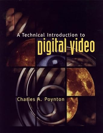 a technical introduction to digital video 1st edition charles a poynton 047112253x, 978-0471122531