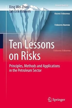 ten lessons on risks principles methods and applications in the petroleum sector 1st edition xingwei zhen