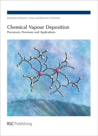 chemical vapour deposition precursors processes and applications 1st edition anthony c jones ,michael l