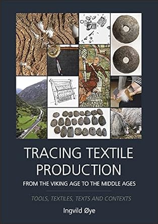 tracing textile production from the viking age to the middle ages tools textiles texts and contexts 1st